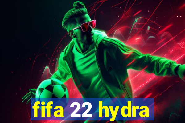 fifa 22 hydra